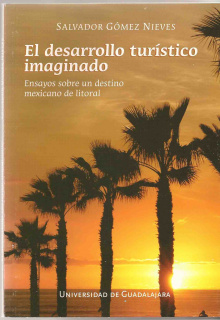 Desarrollo turístico imaginado. Ensayos sobre un destino mexicano de litoral