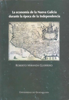 portada La economía de la Nueva Galicia durante la época de la Independencia
