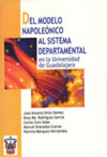 Del Modelo Napoleónico al Sistema Departamental en la Universidad de Guadalajara